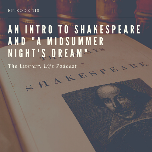 Episode 118: An Intro to Shakespeare and “A Midsummer Night's Dream” – The  Literary Life